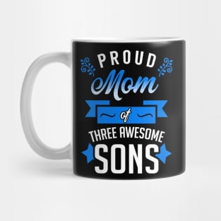 Proud Mom of Three Awesome Sons Mug